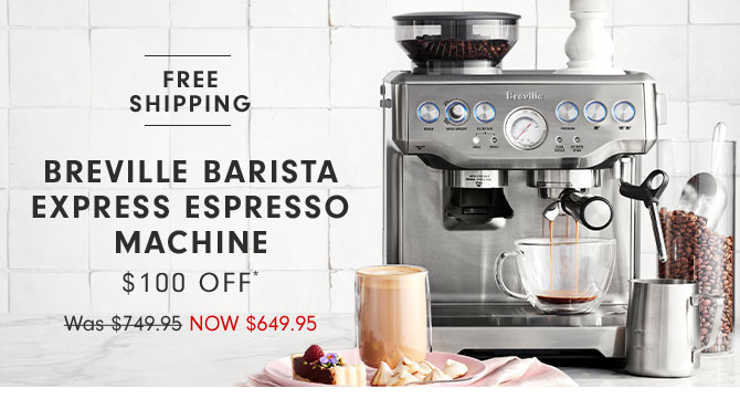 Breville Barista Express Espresso Machine $100 Off* NOW $649.95