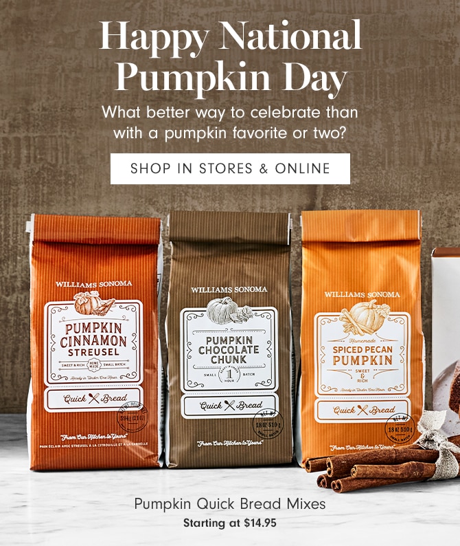 Happy National Pumpkin Day - SHOP IN STORES & ONLINE - Pumpkin Quick Bread Mixes - Starting at $14.95