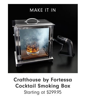 MAKE IT IN - Crafthouse by Fortessa Cocktail Smoking Box Starting at $299.95