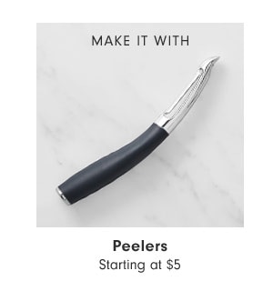 MAKE IT WITH - Peelers Starting at $5