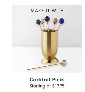 MAKE IT WITH - Cocktail Picks Starting at $19.95