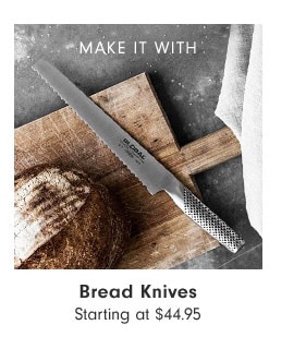 MAKE IT WITH - Bread Knives Starting at $44.95