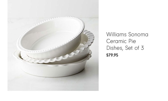 Williams Sonoma Ceramic Pie Dishes, Set of 3 $79.95