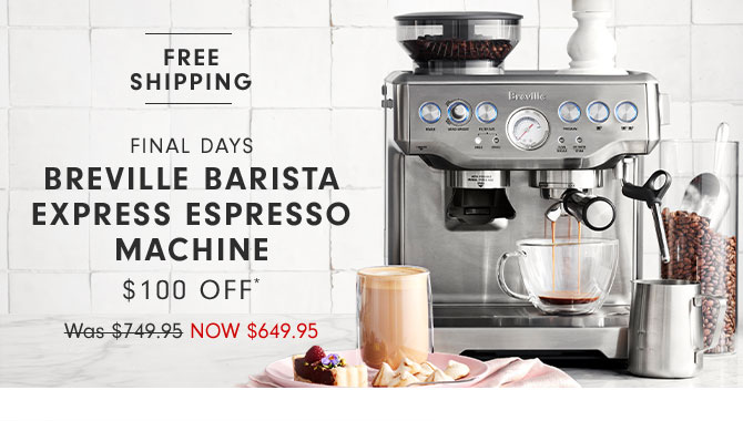 Final Days - Breville BARISTA Express Espresso machine $100 Off* Now $649.95