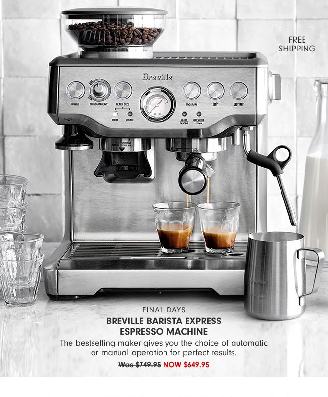 FINAL DAYS - Breville Barista Express Espresso Machine - The bestselling maker gives you the choice of automatic or manual operation for perfect results. NOW $649.95