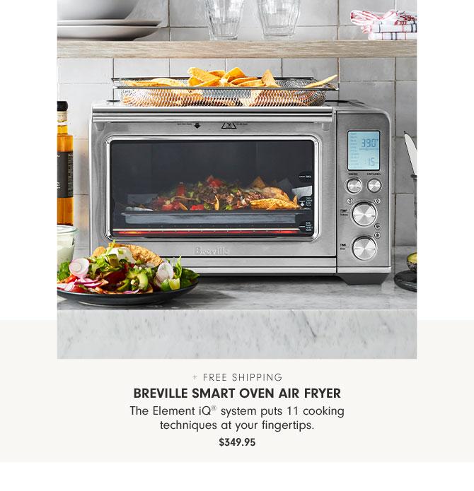 + Free Shipping Breville Smart Oven Air Fryer - The Element iQ® system puts 11 cooking techniques at your fingertips. $349.95