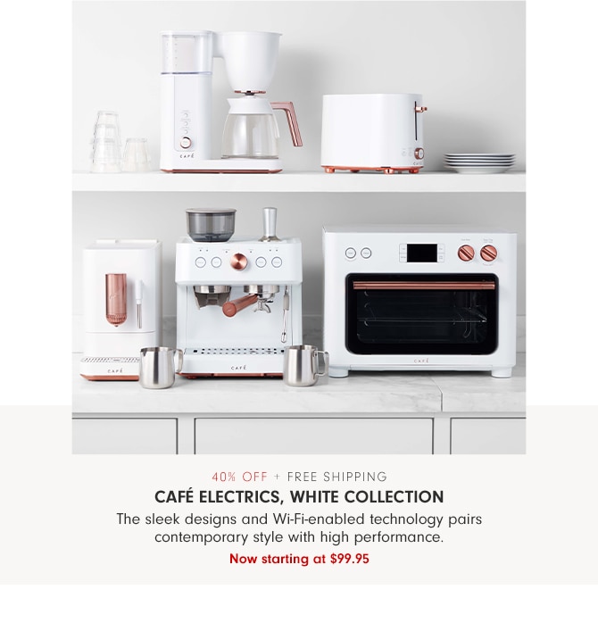 40% OFF + free shipping - Café Electrics, White Collection - The sleek designs and Wi-Fi-enabled technology pair contemporary style with high performance. Now starting at $99.95