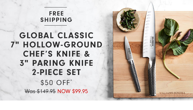 Global Classic 7" Hollow-Ground Chef’s Knife & 3" Paring Knife 2-Piece Set $50 Off* Now $99.95