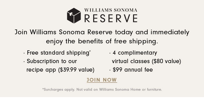 WILLIAMS SONOMA RESERVE - JOIN NOW