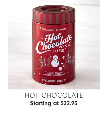 Hot Chocolate Starting at $22.95