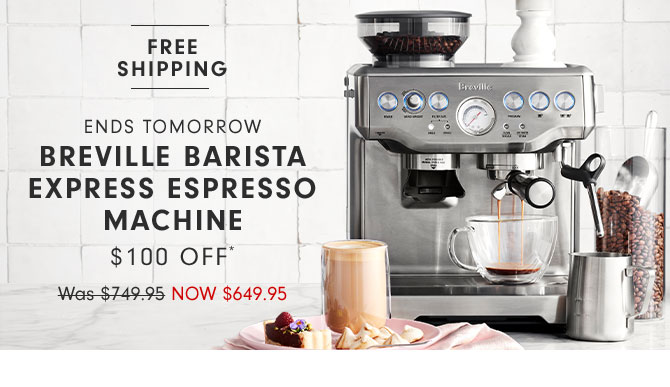 Ends Tomorrow - Breville BARISTA Express Espresso machine $100 Off* - Now $649.95