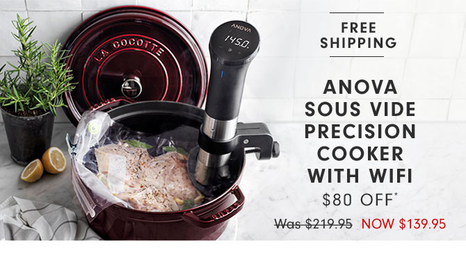 Anova Sous Vide Precision Cooker with WiFi $80 Off* Now $139.95