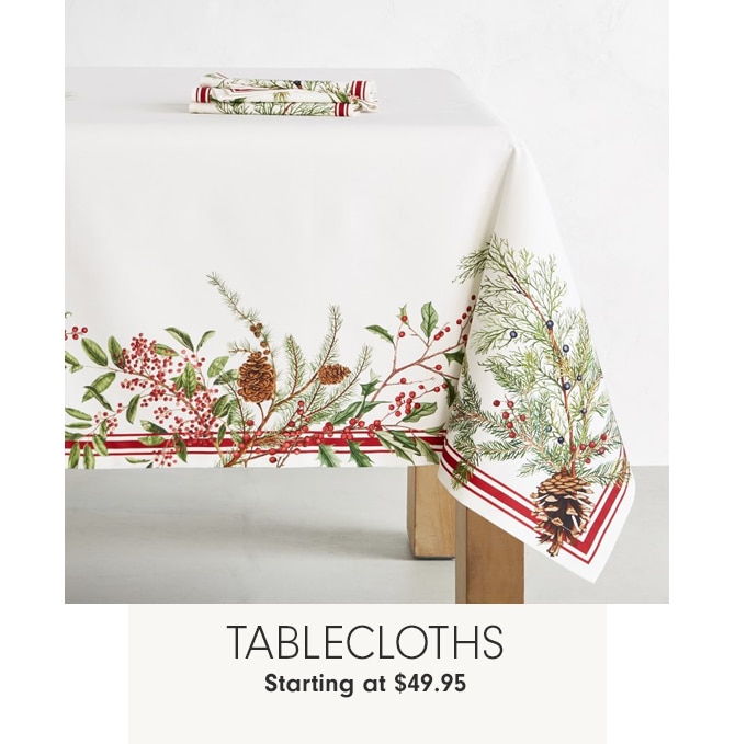 TABLECLOTHS - Starting at $49.95