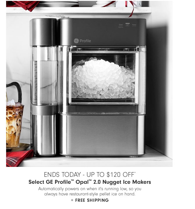 Ends Today - Up to $120 Off* Select GE Profile™ Opal™ 2.0 Nugget Ice Makers - Automatically powers on when it's running low, so you always have restaurant-style pellet ice on hand. + Free Shipping