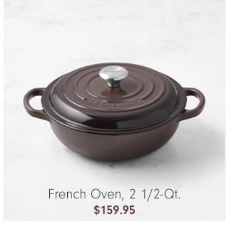 French Oven, 2 1/2-Qt. - $159.95