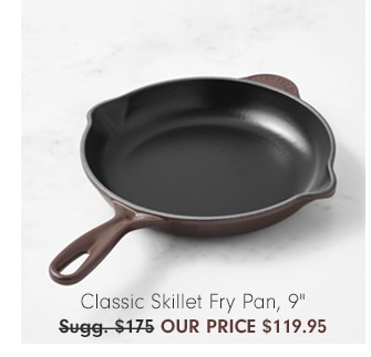 Classic Skillet Fry Pan, 9" - Our Price $119.95