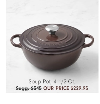 Soup Pot, 4 1/2-Qt. - Our Price $229.95