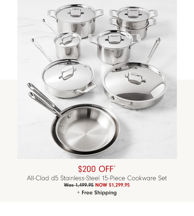 $200 OfF* All-Clad d5 Stainless-Steel 15-Piece Cookware Set - NOW $1,299.95 + Free Shipping