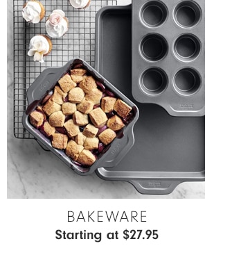 Bakeware - Starting at $27.95