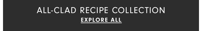 ALL-CLAD RECIPE COLLECTION - EXPLORE ALL