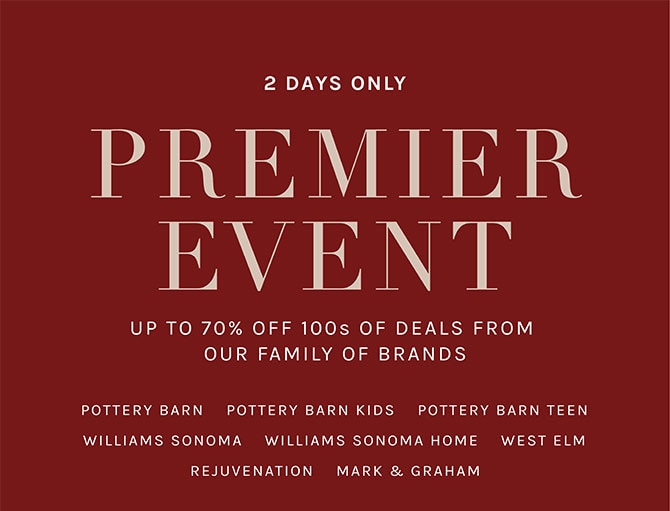 2 days only - Premier Event UP TO 70% OFF 100s OF DEALS FROM OUR FAMILY OF BRANDS