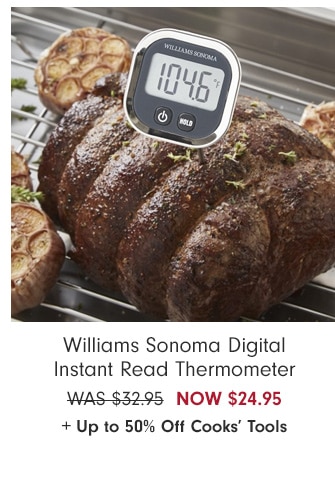 Williams Sonoma Digital Instant Read Thermometer NOW $24.95 + Up to 40% Off Cooks’ Tools