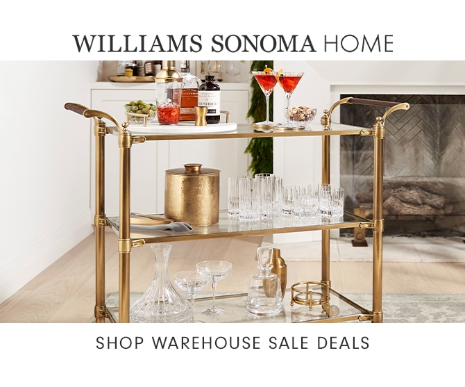 WILLIAMS SONOMA HOME - SHOP WAREHOUSE SALE DEALS