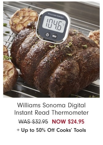 Williams Sonoma Digital Instant Read Thermometer - NOW $24.95 + Up to 40% Off Cooks’ Tools