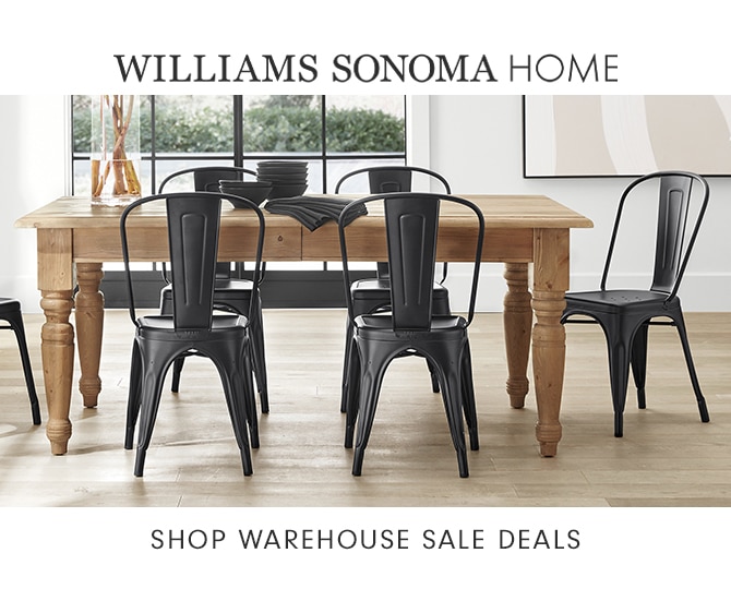 WILLIAMS SONOMA HOME - SHOP WAREHOUSE SALE DEALS