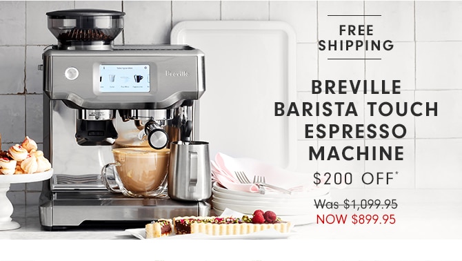 BREVILLE BARISTA TOUCH ESPRESSO MACHINE - $200 OFF*