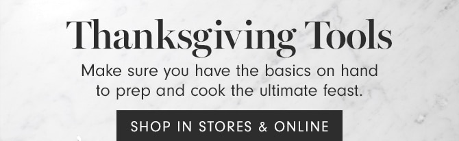 Thanksgiving Tools - SHOP IN STORES & ONLINE