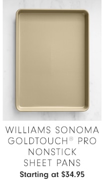 Williams Sonoma Goldtouch® Pro Nonstick Sheet Pans - Starting at $34.95