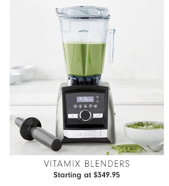 Vitamix Blenders - Starting at $349.95