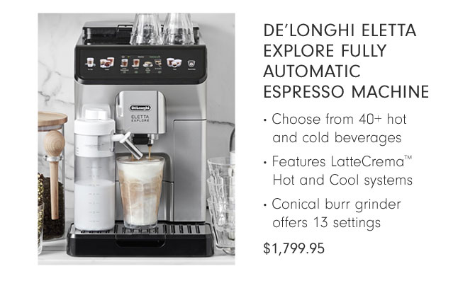 De’Longhi Eletta Explore Fully Automatic Espresso Machine $1,799.95