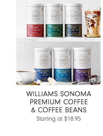 Williams Sonoma Premium Coffee & Coffee Beans Starting at $18.95