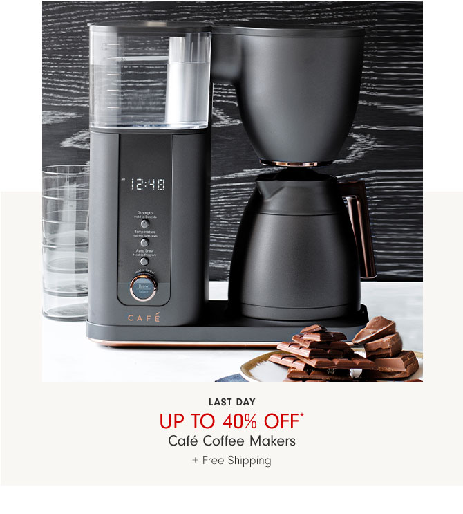 Last day - Up to 40% Off* Café Coffee Makers + Free Shipping