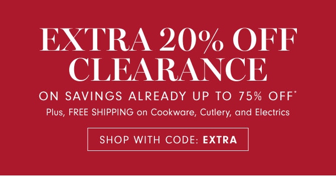 EXTRA 20% OFF CLEARANCE ON SAVINGS ALREADY UP TO 75% OFF* - SHOP WITH CODE: EXTRA