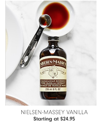 Nielsen-Massey Vanilla - Starting at $24.95