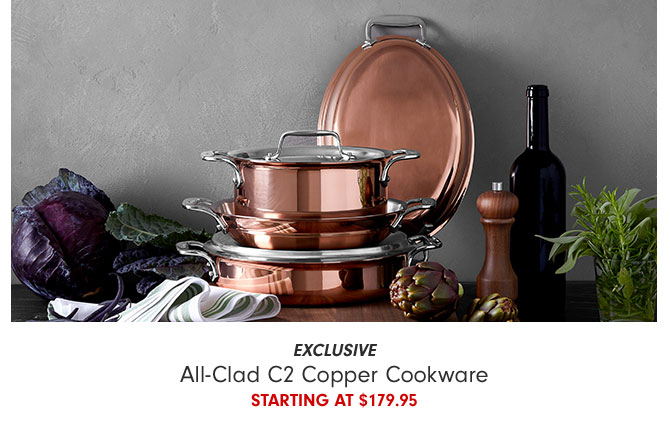 EXCLUSIVE - All-Clad C2 Copper Cookware starting at $179.95