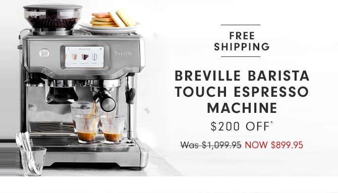 BREVILLE BARISTA TOUCH ESPRESSO MACHINE - $200 OFF*