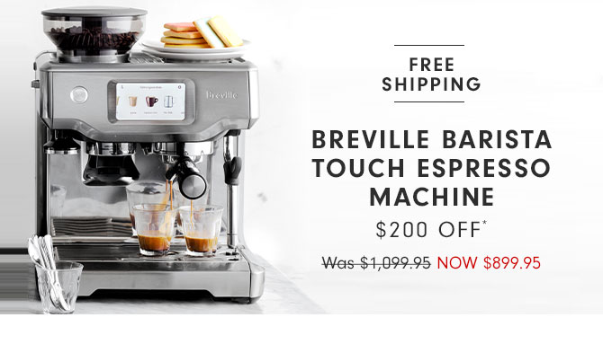 FREE SHIPPING - Breville Barista Touch Espresso Machine $200 Off* - Was $1,099.95 Now $899.95