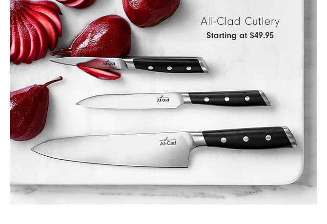 All-Clad Cutlery -Starting at $49.95