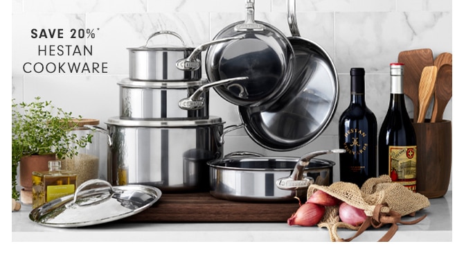 SAVE 20%* - HESTAN COOKWARE