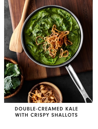 Double-creamed Kale with Crispy Shallots