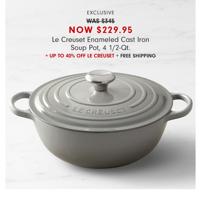 Exclusive NOW $229.95 Le Creuset Enameled Cast Iron Soup Pot, 4 1/2-Qt. + Up to 40% Off Le Creuset + FREE SHIPPING