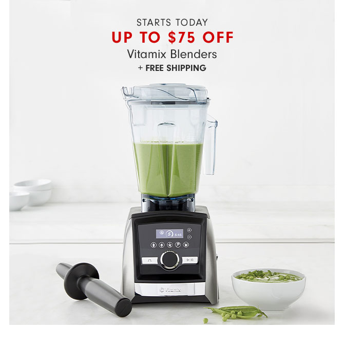 STARTS TODAY Up to $75 Off Vitamix Blenders + FREE SHIPPING