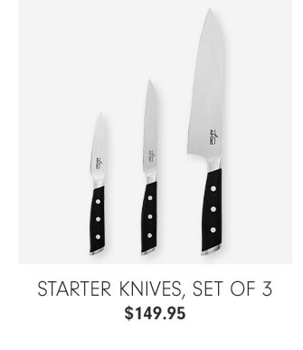 Starter Knives, Set of 3 $149.95