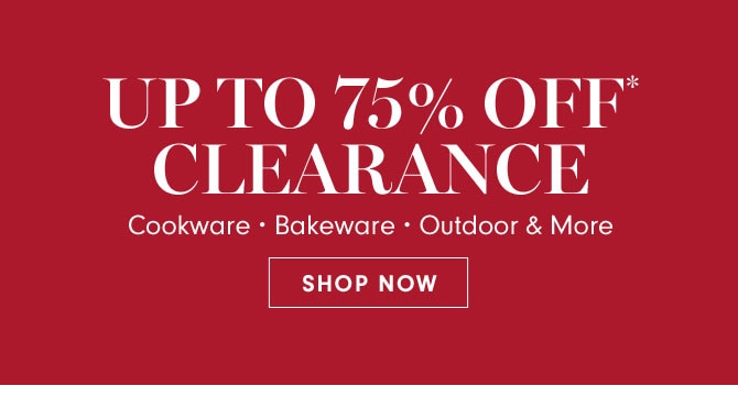 UP TO 75% OFF* CLEARANCE - SHOP NOW