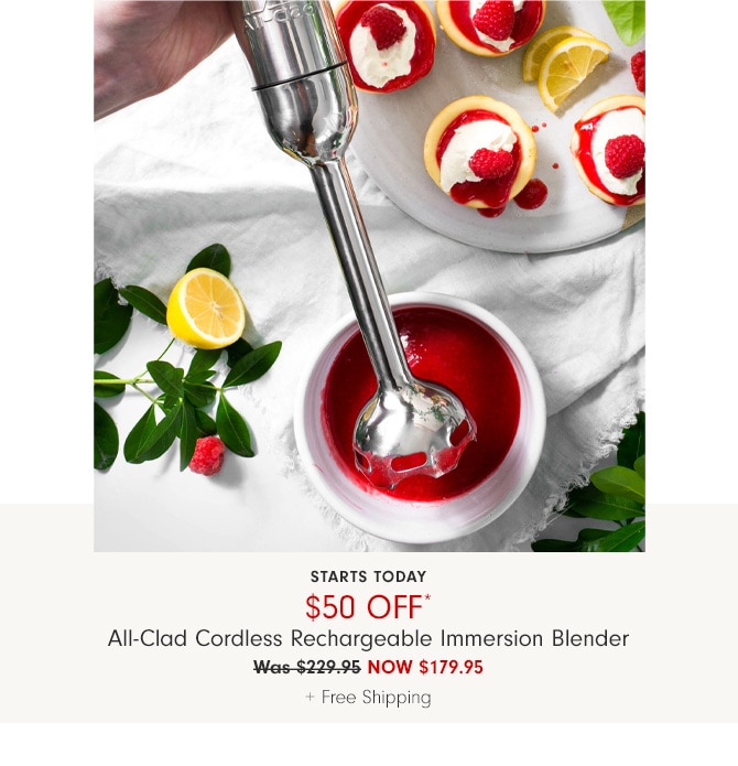 $50 Off* All-Clad Cordless Rechargeable Immersion Blender - NOW $179.95 + Free Shipping