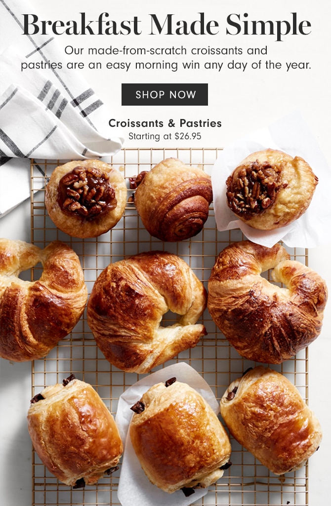 Breakfast Made Simple - SHOP NOW - Croissants & Pastries - Starting at $26.95